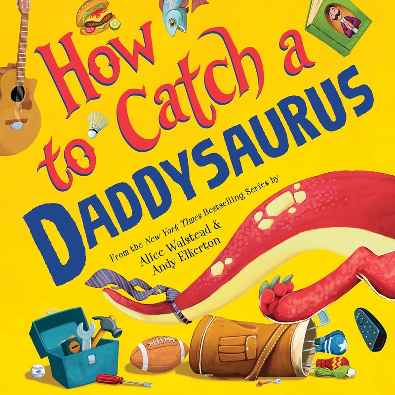 How to Catch a Daddysaurus Hardcover