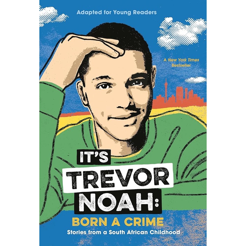It’s Trevor Noah: Born a Crime: Stories from a South African Childhood (Adapted for Young Readers)