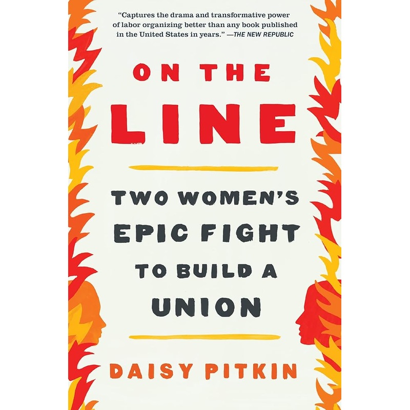 On the Line: Two Women’s Epic Fight to Build a Union