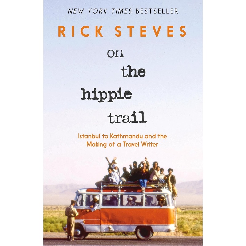 On the Hippie Trail: Istanbul to Kathmandu and the Making of a Travel Writer Hardcover