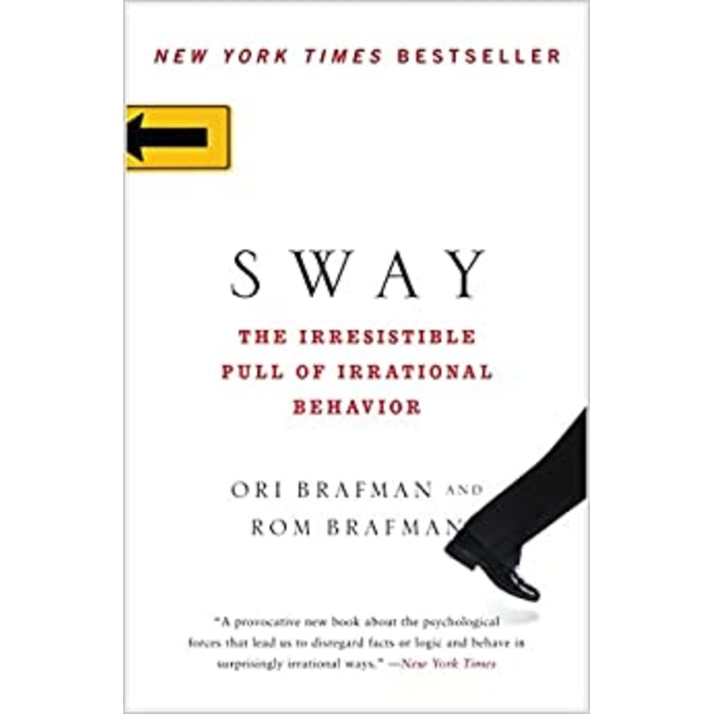 Sway: The Irresistible Pull of Irrational Behavior