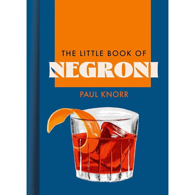 The Little Book of Negroni: A celebration of the worlds favourite apritif: cocktail recipes