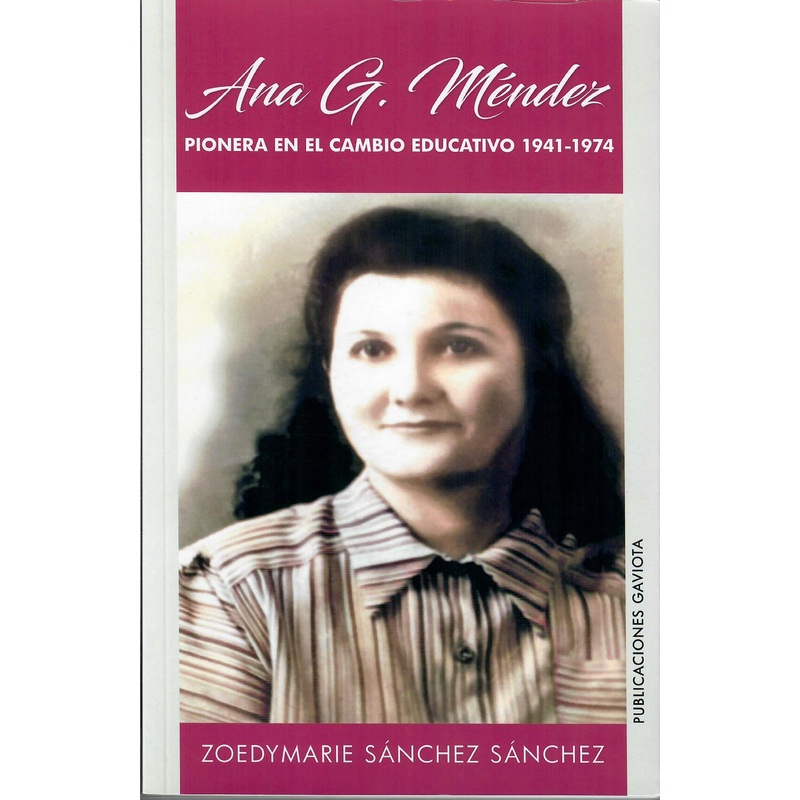 ANA G. MENDEZ: PIONERA EN EL CAMBIO EDUCATIVO