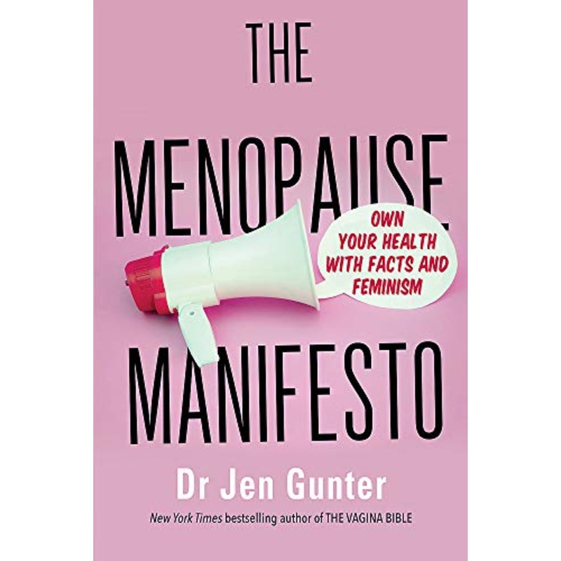 The Menopause Manifesto: Own Your Health with Facts and Feminism By Dr Jennifer Gunter