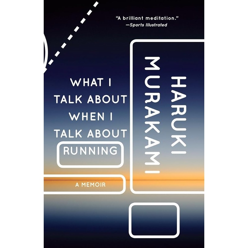 What I Talk About When I Talk About Running: A Memoir