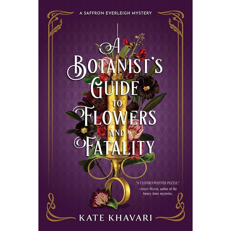 A Botanist’s Guide to Flowers and Fatality (A Saffron Everleigh Mystery)