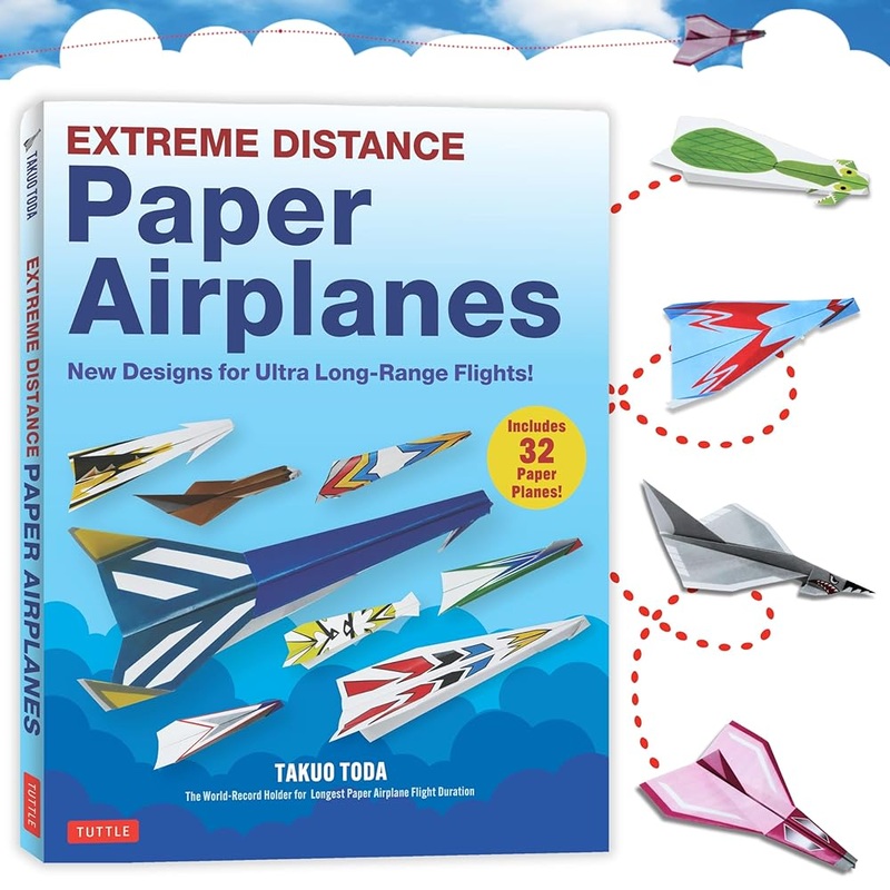 Extreme Distance Paper Airplanes: New Designs for Ultra Long-Range Flights! (Includes 32 Tear-Out Paper Planes)