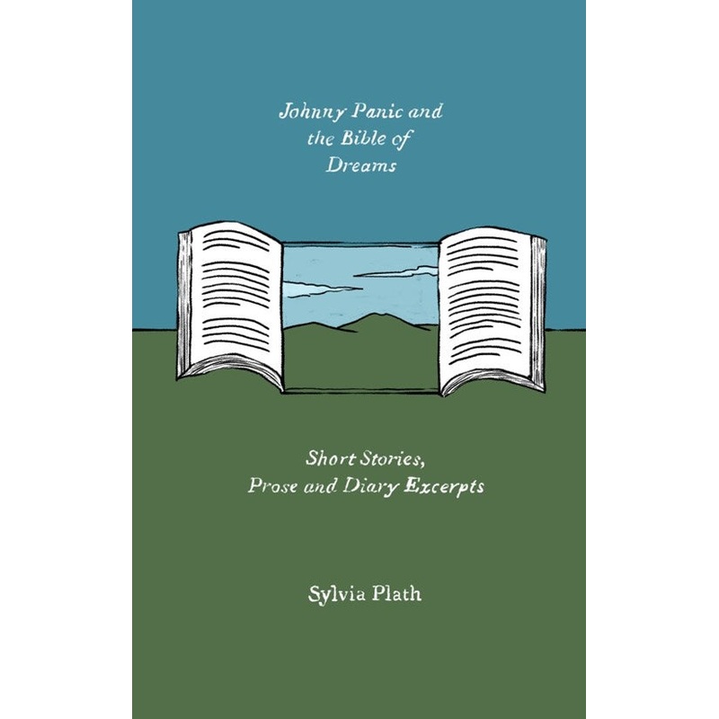 Johnny Panic and the Bible of Dreams : Short Stories, Prose, and Diary Excerpts