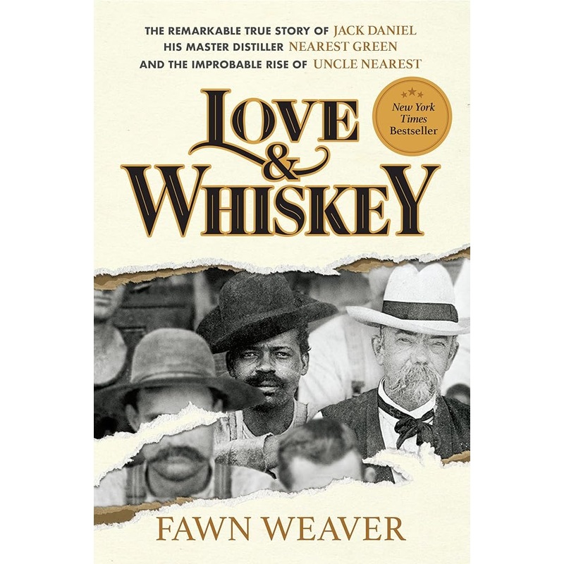 Love & Whiskey: The Remarkable True Story of Jack Daniel, His Master Distiller Nearest Green, and the Improbable Rise of Uncle Nearest