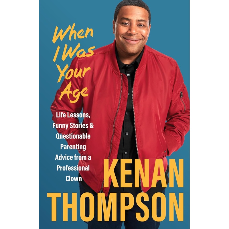 When I Was Your Age: Life Lessons, Funny Stories & Questionable Parenting Advice from a Professional Clown Hardcover
