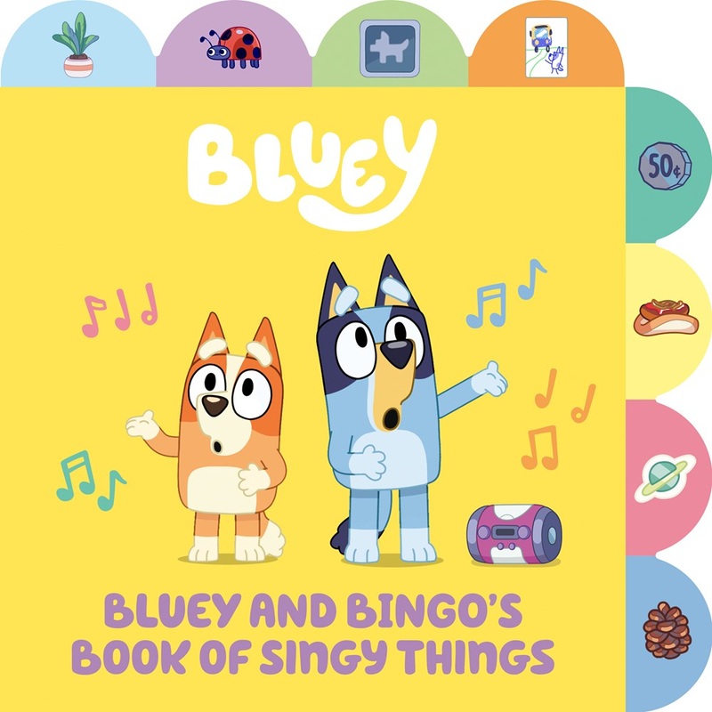 Bluey And Bingo’s Book Of Singy things: A Tabbed Board Book