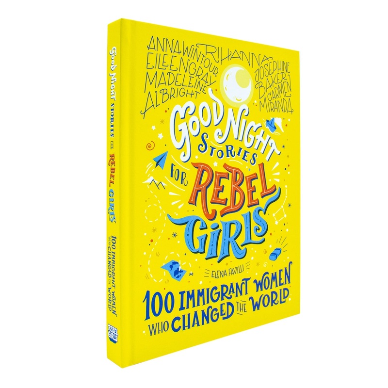 Good Night Stories for Rebel Girls  100 Immigrant Women Who Changed the World, Inspiring Biographies for Kids & Teens, Empowering Female Role Models