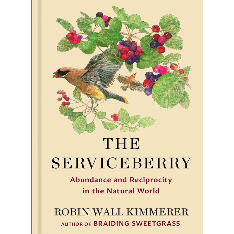 The Serviceberry: Abundance and Reciprocity in the Natural World Hardcover