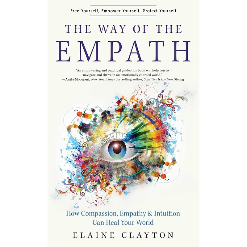 The Way of the Empath: How Compassion, Empathy, and Intuition Can Heal Your World