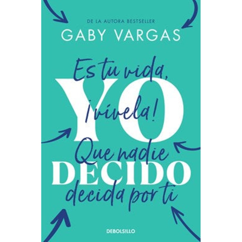 Yo decido. Es tu vida, vvela! Que nadie decida por ti / I Decide