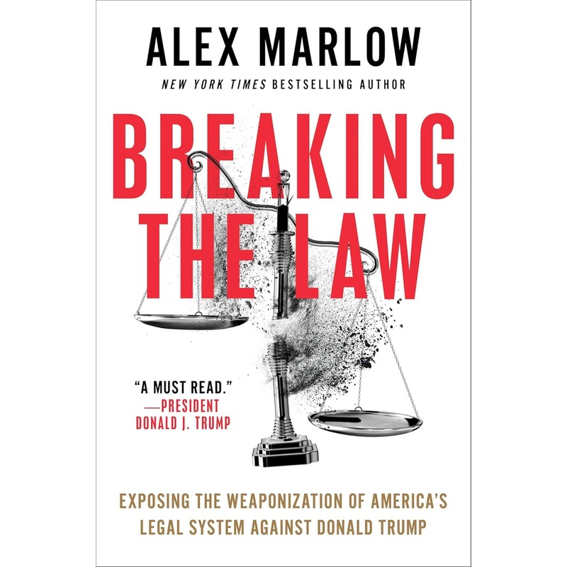 Breaking the Law: Exposing the Weaponization of America’s Legal System Against Donald Trump Hardcover