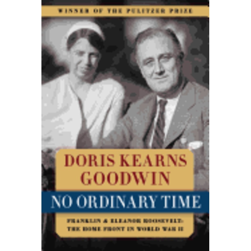 No Ordinary Time: Franklin and Eleanor Roosevelt: The Home Front in World War II