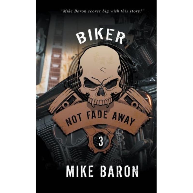 Not Fade Away ( Biker #3 ) Paperback