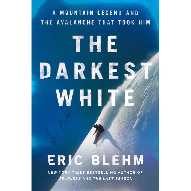 The Darkest White: A Mountain Legend and the Avalanche That Took Him Hardcover