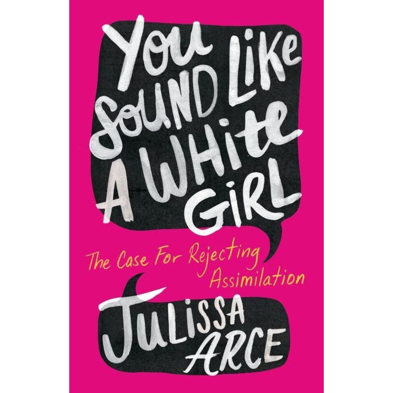 You Sound Like a White Girl: The Case for Rejecting Assimilation Hardcover