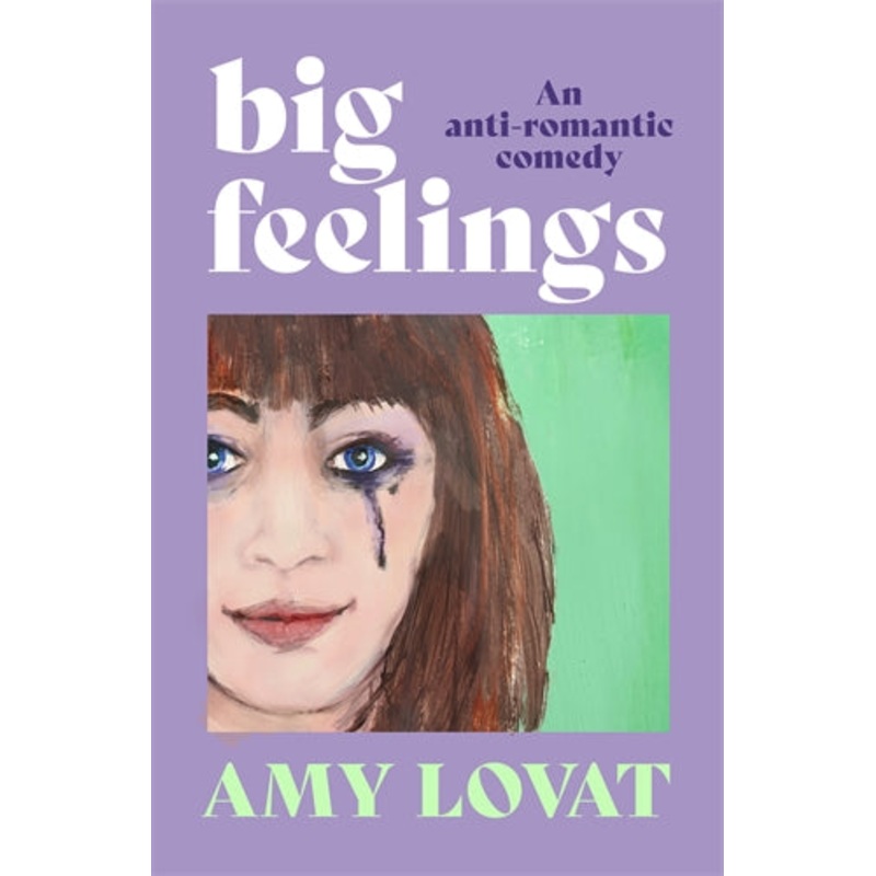 BIG FEELINGS: AN ANTI ROMANTIC COMEDY
