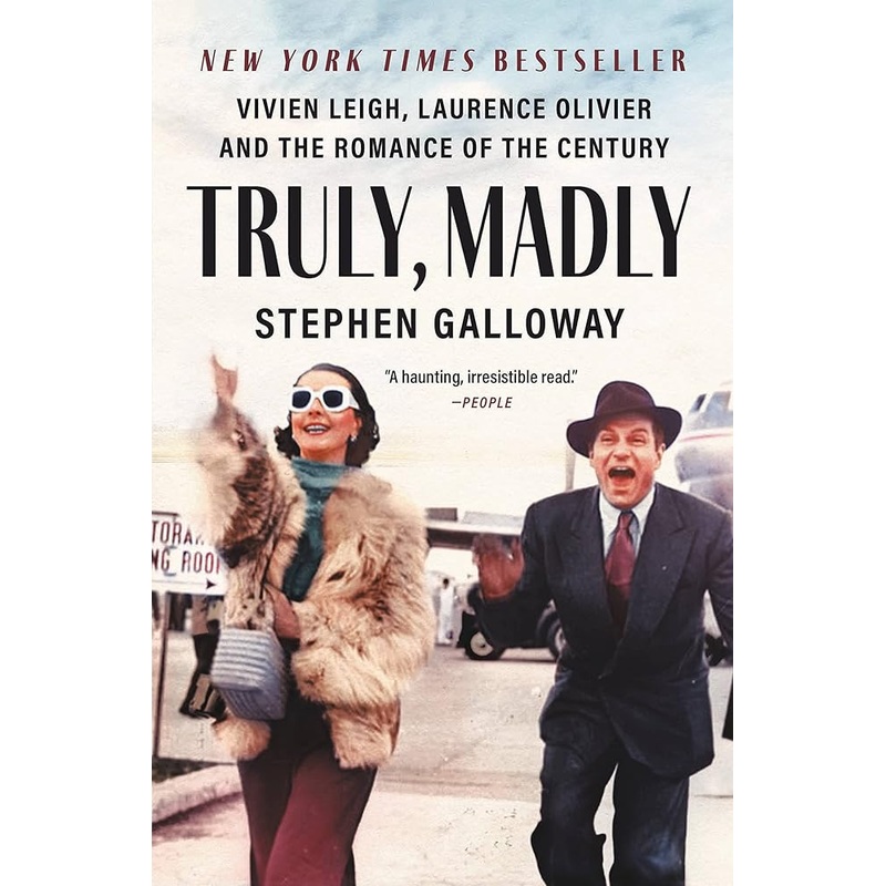 Truly, Madly: Vivien Leigh, Laurence Olivier, and the Romance of the Century