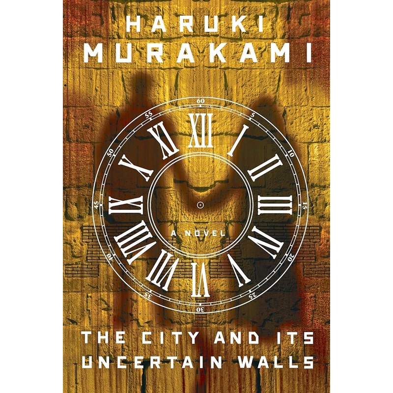 The City and Its Uncertain Walls: A Novel by Haruki Murakami, Philip Gabriel
