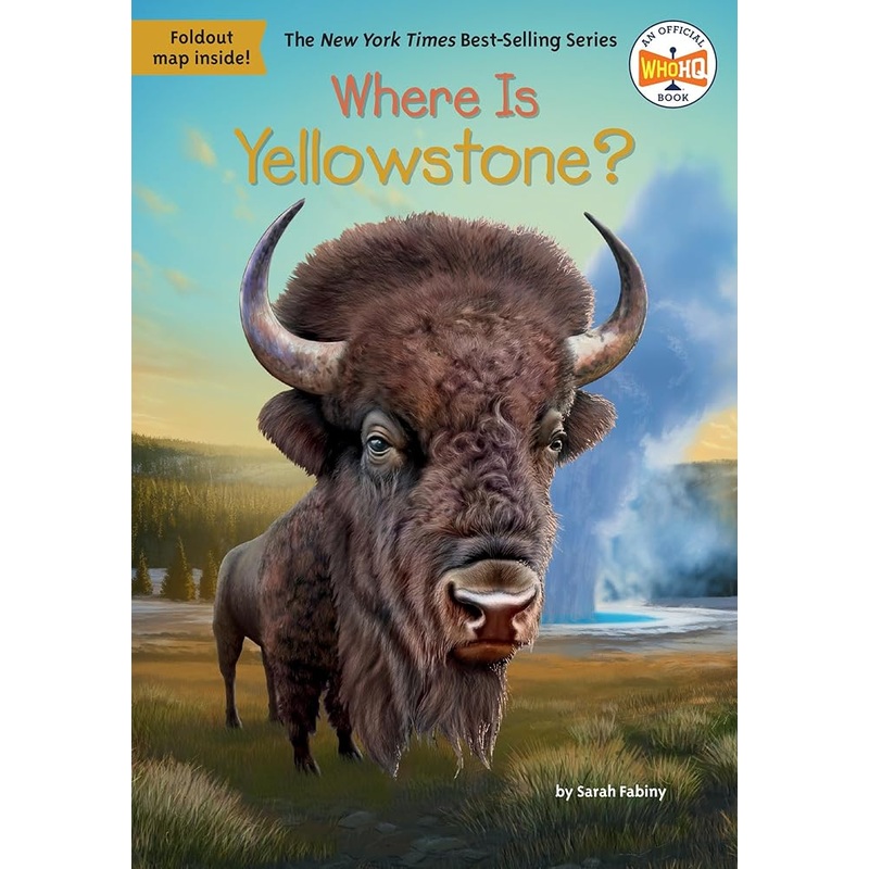 Where Is Yellowstone? by Sarah Fabiny, Who HQ, Stephen Marchesi