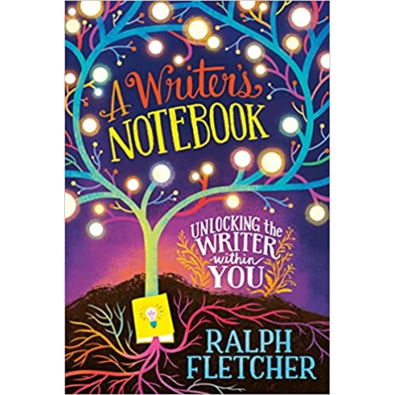 A Writer’s Notebook: New and Expanded Edition: Unlocking the Writer within You