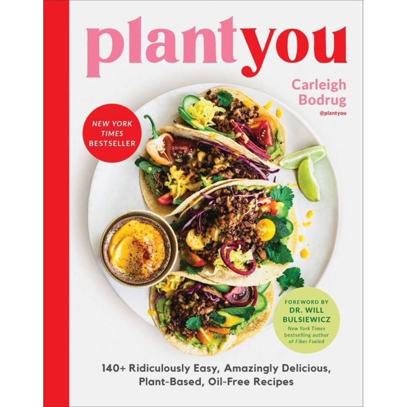 PlantYou: 140+ Ridiculously Easy, Amazingly Delicious Plant-Based Oil-Free Recipes Hardcover