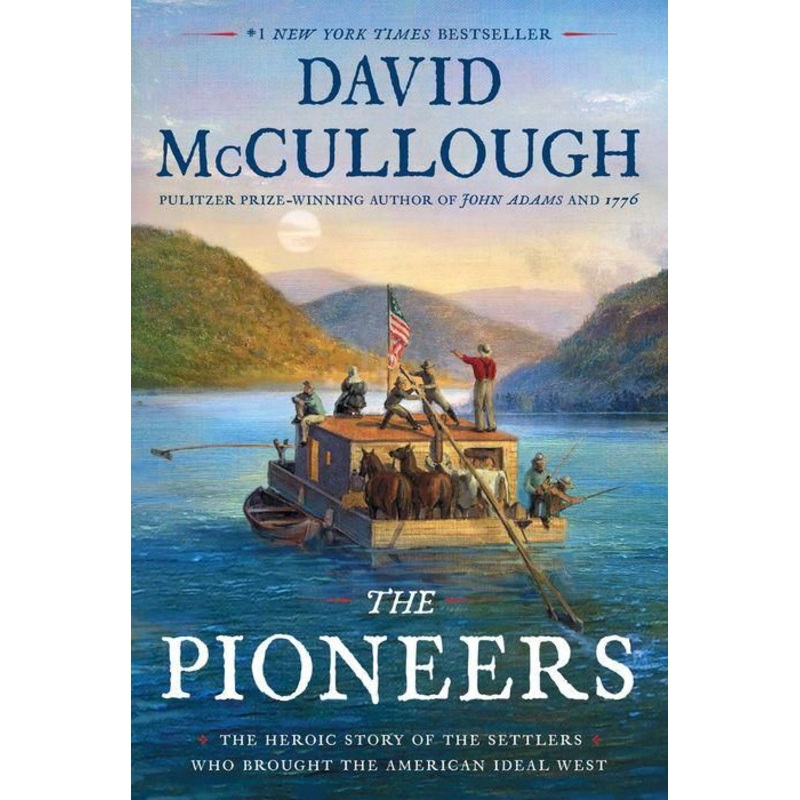 The Pioneers: The Heroic Story of the Settlers Who Brought the American Ideal West Hardcover
