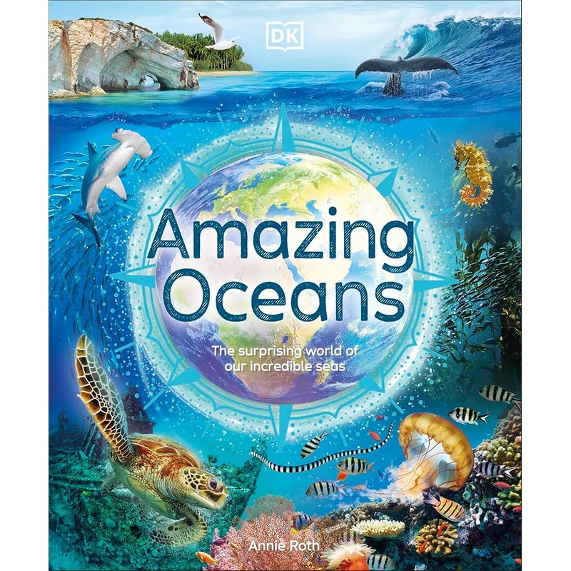 Amazing Oceans: The Surprising World of Our Incredible Seas (DK Amazing Earth)