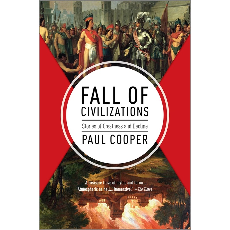 Fall of Civilizations: Stories of Greatness and Decline Hardcover