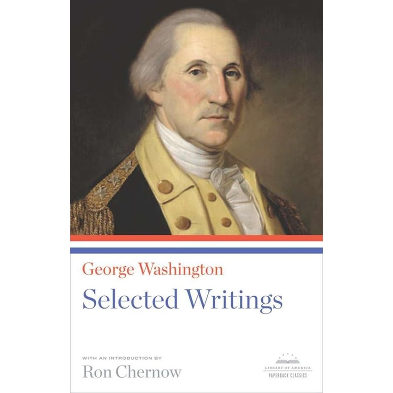 George Washington: Selected Writings: A Library of America Paperback Classic