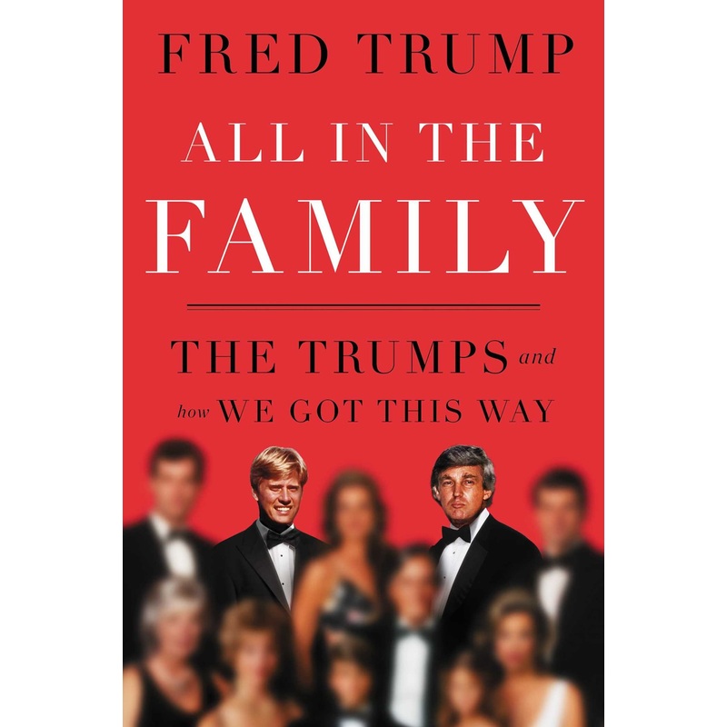 All In The Family: The Trumps And How We Got This Way