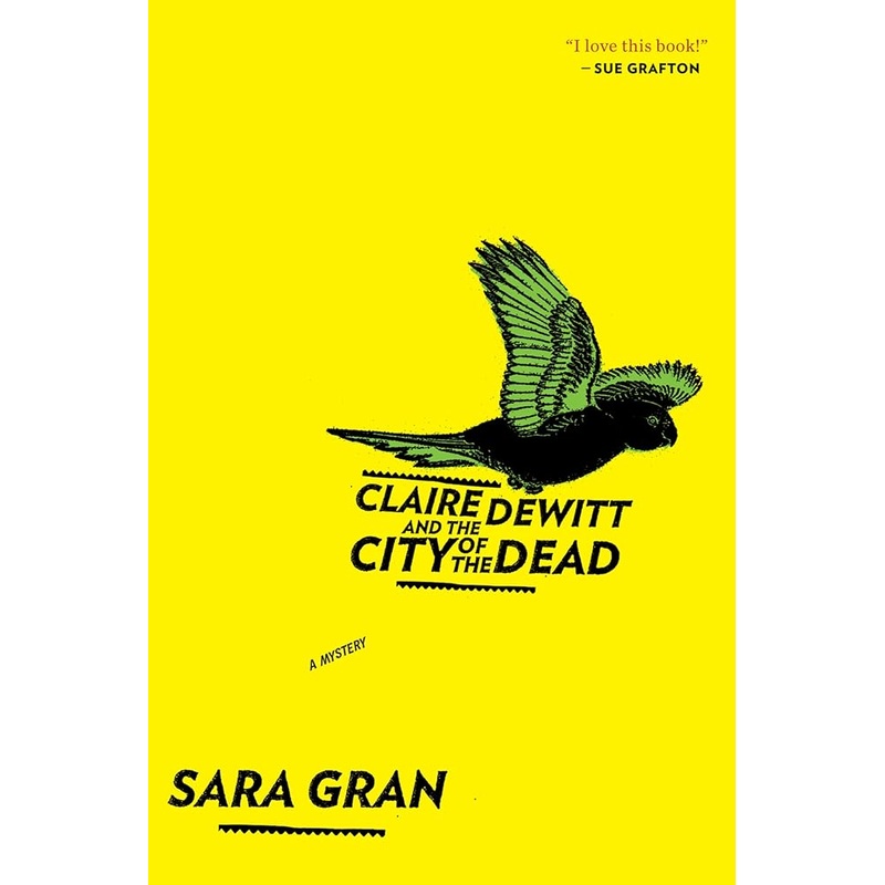Claire DeWitt and the City of the Dead (Claire DeWitt Novels) (Claire DeWitt Novels, 1)