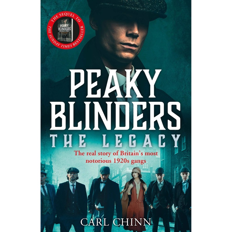 Peaky Blinders: The Legacy – The real story of Britains most notorious 1920s gangs: The follow-up to the Sunday Times Bestseller