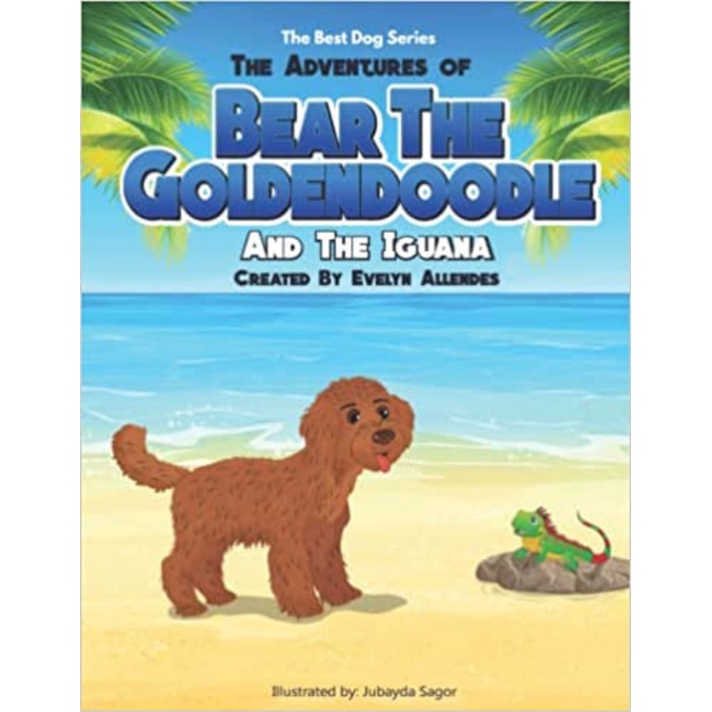 The Adventures of Bear the Goldendoodle: And the Iguana