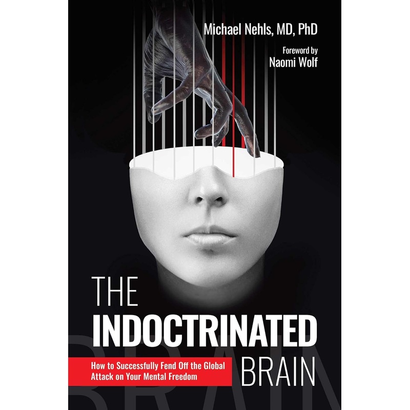 The Indoctrinated Brain: How to Successfully Fend Off the Global Attack on Your Mental Freedom Hardcover