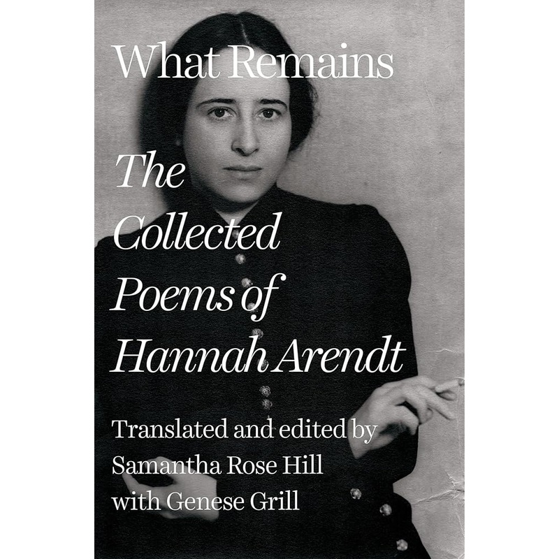 What Remains: The Collected Poems of Hannah Arendt