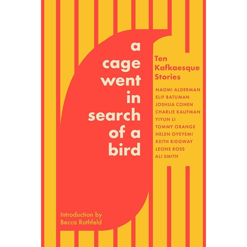 A Cage Went in Search of a Bird: Ten Kafkaesque Stories