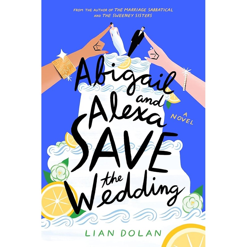 Abigail and Alexa Save the Wedding: A Sparkling Summer Rom-Com About Two Mothers, a Dream Wedding, and the Hilarious Chaos of Family Life in Montecito, CaliforniaPerfect for Summer Reading