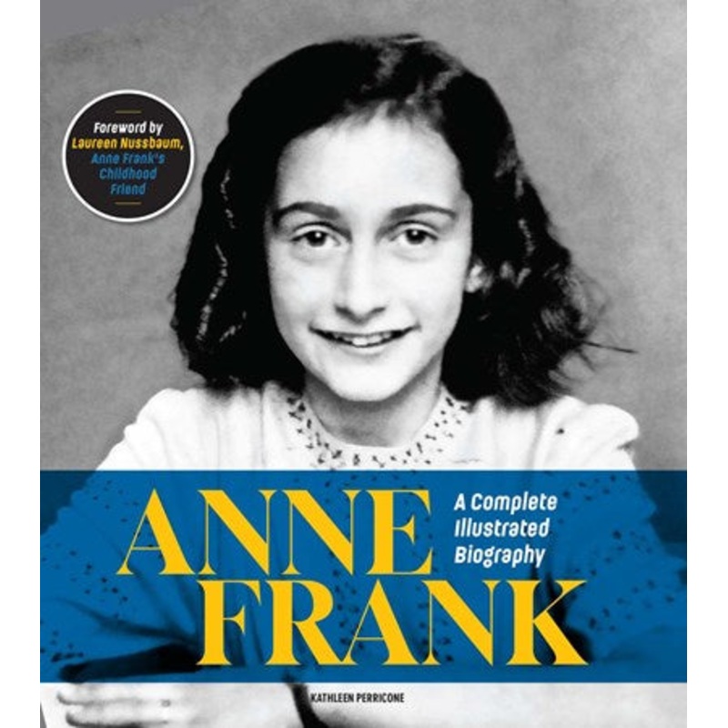Anne Frank : A Complete Illustrated Biography