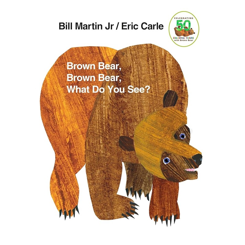Brown Bear, Brown Bear, What Do You See? by Bill Martin Jr., Eric Carle