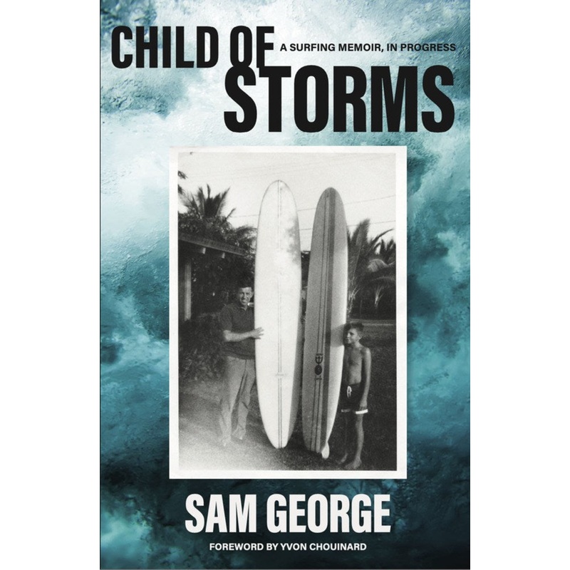Child of Storms: A Surfing Memoir in Progress