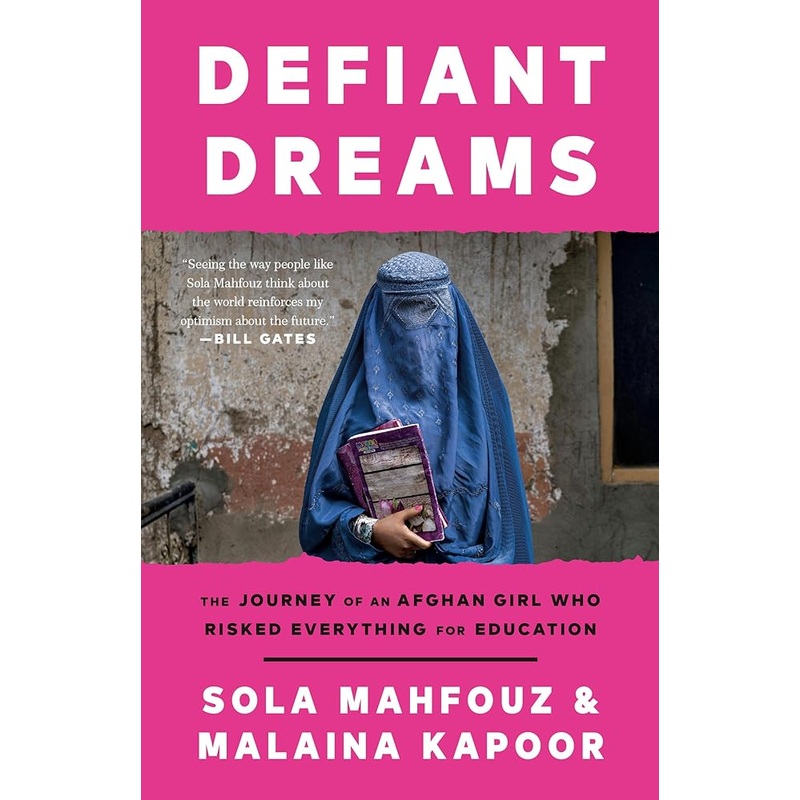 Defiant Dreams: The Journey of an Afghan Girl Who Risked Everything for Education by Sola Mahfouz, Malaina Kapoor