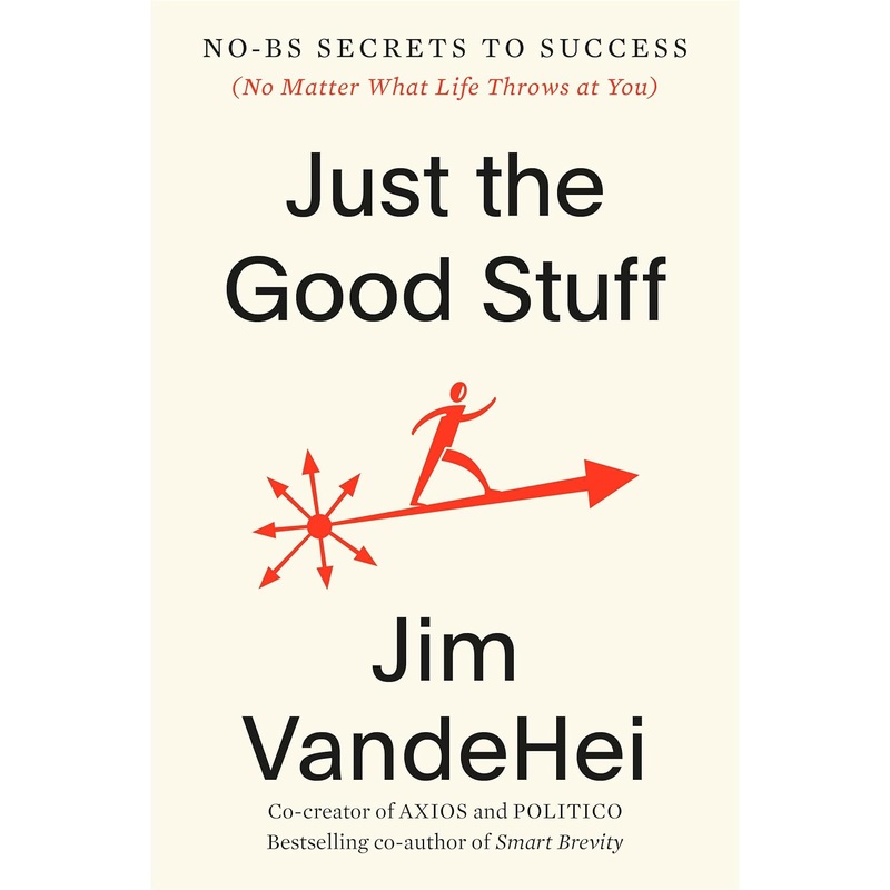 Just the Good Stuff: No-Bs Secrets to Success (No Matter What Life Throws at You) Hardcover