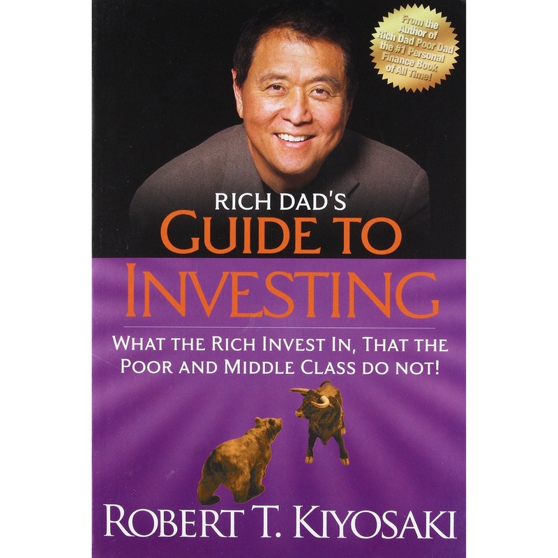 Rich Dad’s Guide to Investing: What the Rich Invest in, That the Poor and the Middle Class Do Not!