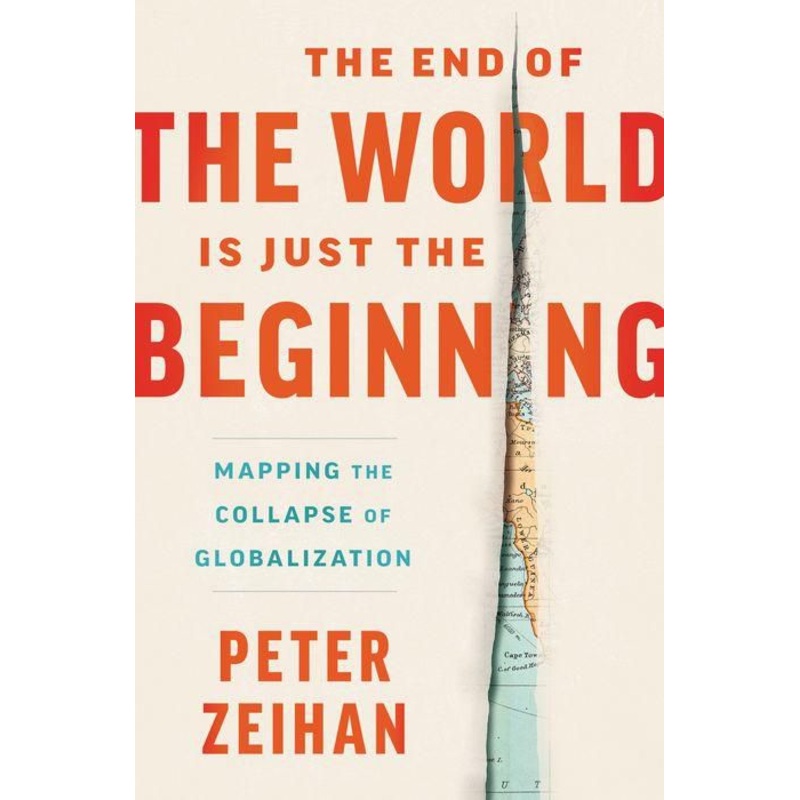 The End of the World Is Just the Beginning: Mapping the Collapse of Globalization Hardcover