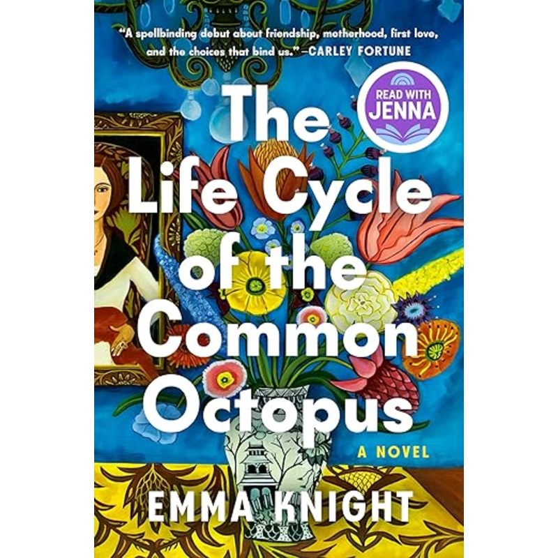 The Life Cycle of the Common Octopus: A Novel by Emma Knight